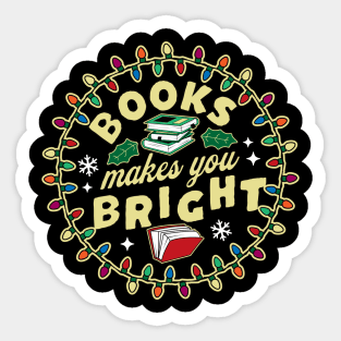 Book Lover Reader Books Make You Bright - Bookworm Christmas Sticker